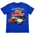 Stay Low Key Graphic Tshirt